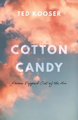 Cukrová vata: Básne namočené zo vzduchu - Cotton Candy: Poems Dipped Out of the Air