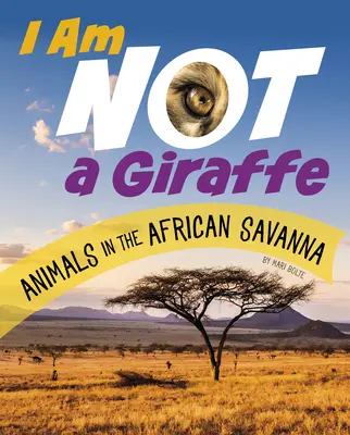 Nie som žirafa: Zvířatá v africkej savane - I Am Not a Giraffe: Animals in the African Savanna