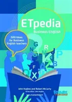 ETpedia Business English - 500 nápadov pre učiteľov obchodnej angličtiny - ETpedia Business English - 500 Ideas for Business English Teachers
