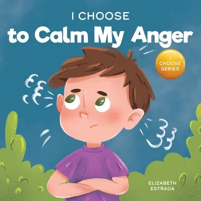 I Choose to Calm My Anger: Rýmovačka: I Choose to Calm My Anger: Farebná obrázková kniha o zvládaní hnevu a ťažkých pocitov a emócií - I Choose to Calm My Anger: A Colorful, Picture Book About Anger Management And Managing Difficult Feelings and Emotions