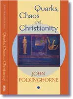 Kvarky, chaos a kresťanstvo: Otázky k vede a náboženstvu - Quarks, Chaos and Christianity: Questions to Science and Religion