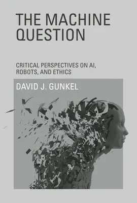 Otázka stroja: Kritické perspektívy Ai, robotov a etiky - The Machine Question: Critical Perspectives on Ai, Robots, and Ethics