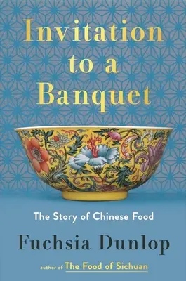 Pozvanie na banket: Príbeh čínskeho jedla - Invitation to a Banquet: The Story of Chinese Food