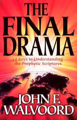 Záverečná dráma - 14 kľúčov k pochopeniu prorockých spisov - Final Drama - 14 Keys to Understanding the Prophetic Scriptures