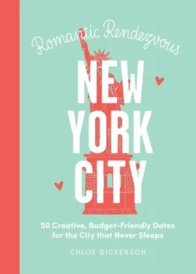 Nočné rande: New York: 50 kreatívnych, finančne nenáročných rande v meste, ktoré nikdy nespí - Date Night: New York City: 50 Creative, Budget-Friendly Dates for the City That Never Sleeps