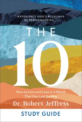 Desatoro - študijná príručka: Ako žiť a milovať vo svete, ktorý stratil svoju cestu - The 10 Study Guide: How to Live and Love in a World That Has Lost Its Way