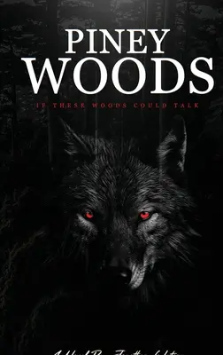 Pineywoods, Keby tieto lesy mohli hovoriť - Pineywoods, If these woods could talk