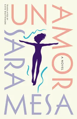 Un Amor: Román - Un Amor: A Novel