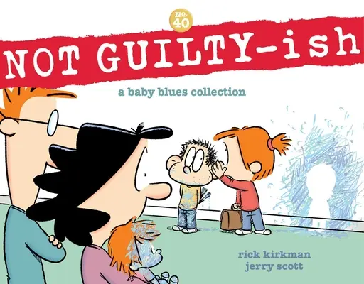 Not Guilty-Ish: 40. zväzok: A Baby Blues Collection - Not Guilty-Ish: A Baby Blues Collection Volume 40