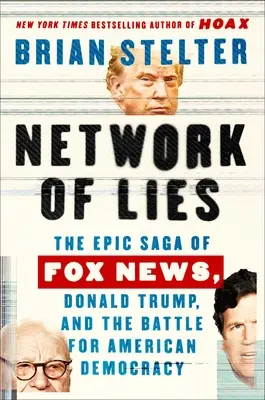 Sieť lží: Sága o Fox News, Donaldovi Trumpovi a boji o americkú demokraciu - Network of Lies: The Epic Saga of Fox News, Donald Trump, and the Battle for American Democracy