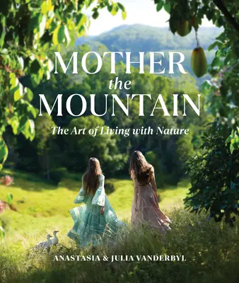 Matka hora: Umenie žiť s prírodou - Mother the Mountain: The Art of Living with Nature