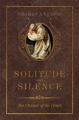 Samota a ticho: Kláštor srdca - Solitude and Silence: The Cloister of the Heart