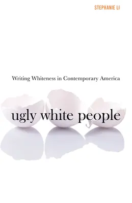 Škaredí bieli ľudia: Písanie o bielej farbe v súčasnej Amerike - Ugly White People: Writing Whiteness in Contemporary America