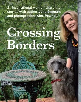 Prekračovanie hraníc - 21 inšpiratívnych žien sa delí o svoje príbehy - Crossing Borders - 21 Inspirational Women Share Their Stories
