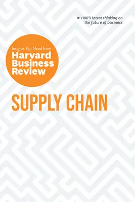Dodávateľský reťazec: Vydanie: The Insights You Need from Harvard Business Review - Supply Chain: The Insights You Need from Harvard Business Review