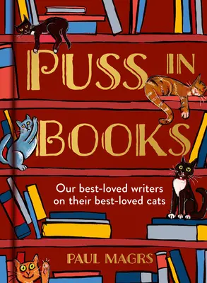 Kocúr v knihách: Naše najobľúbenejšie spisovateľky o svojich najobľúbenejších mačkách - Puss in Books: Our Best-Loved Writers on Their Best-Loved Cats
