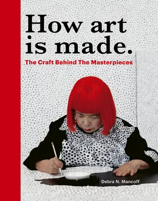 Ako sa robí umenie: Remeslo za majstrovskými dielami - How Art Is Made: The Craft Behind the Masterpieces