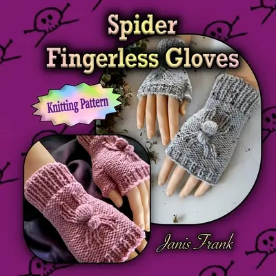 Rukavice bez prstov s pavúkom: Pletené na 2 ihliciach - Spider Fingerless Gloves: Knit Flat on 2 Needles