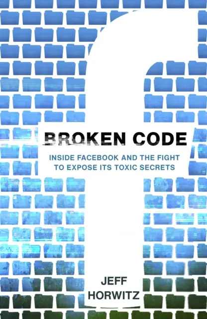 Zlomený kód - Vnútri Facebooku a boj za odhalenie jeho toxických tajomstiev - Broken Code - Inside Facebook and the fight to expose its toxic secrets