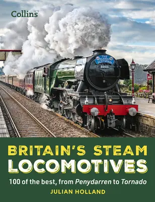 Britské parné lokomotívy: Od Penydarren po Tornado - Britain's Steam Locomotives: 100 of the Best, from Penydarren to Tornado