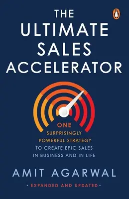 Ultimate Sales Accelerator: Jeden prekvapujúco účinný nástroj na vytvorenie epického predaja v podnikaní a v živote - Ultimate Sales Accelerator: One Surprisingly Powerful Strategy to Create Epic Sales in Business and in Life