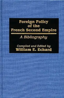 Zahraničná politika druhého francúzskeho cisárstva: Bibliografia - Foreign Policy of the French Second Empire: A Bibliography