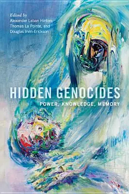 Skryté genocídy: Moc, vedomosti, pamäť - Hidden Genocides: Power, Knowledge, Memory