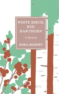 Biela breza, červený hloh: Memoáre - White Birch, Red Hawthorn: A Memoir