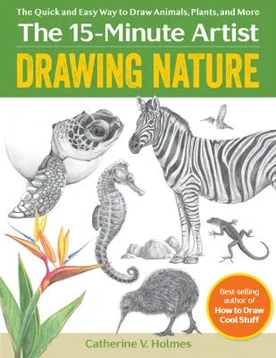 Kreslenie prírody - Rýchly a jednoduchý spôsob, ako nakresliť zvieratá, rastliny a iné - Drawing Nature - The Quick and Easy Way to Draw Animals, Plants, and More