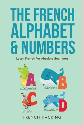 Francúzska abeceda a číslice - Učte sa francúzsky pre úplných začiatočníkov - The French Alphabet & Numbers - Learn French for Absolute Beginners