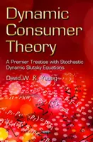 Dynamic Consumer Theory - A Premier Treatise with Stochastic Dynamic Slutsky Equations