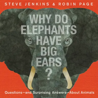 Prečo majú slony veľké uši? Otázky a prekvapivé odpovede o zvieratách - Why Do Elephants Have Big Ears?: Questions -- And Surprising Answers -- About Animals