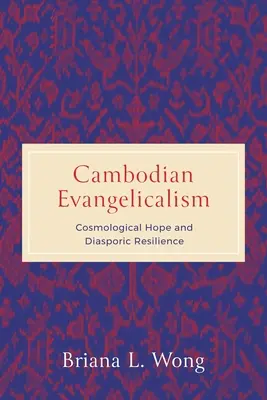 Cambodian Evangelicalism: Kozmologická nádej a odolnosť diaspóry - Cambodian Evangelicalism: Cosmological Hope and Diasporic Resilience