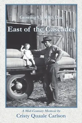 Na východ od Kaskád: Spomienky na vyrastanie s otcom v polovici storočia - East of the Cascades: Growing Up With Dad, A Mid-Century Memoir