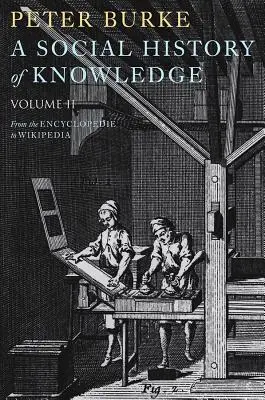 Sociálne dejiny poznania II: Od encyklopédie po Wikipédiu - A Social History of Knowledge II: From the Encyclopedie to Wikipedia