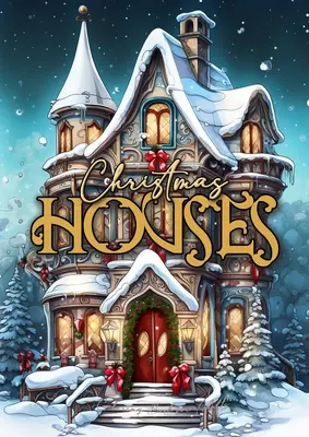Vianočné domčeky Omaľovánky pre dospelých: Vianočné dekorácie Omaľovánky pre dospelých Vianočné domčeky v odtieňoch sivej - Christmas Houses Coloring Book for Adults: Christmas Decoration Coloring Book for adults grayscale Houses Coloring Book Christmas Grayscale Christmas
