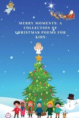 Veselé chvíle: Zbierka vianočných básní pre deti - Merry Moments: A Collection of Christmas Poems for Kids