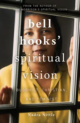 duchovná vízia bell hooksovej: Vychádzajúc z budhistickej, kresťanskej a feministickej teórie - bell hooks' Spiritual Vision: Buddhist, Christian, and Feminist