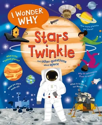 Zaujímalo by ma, prečo hviezdy blikajú: A ďalšie otázky o vesmíre - I Wonder Why Stars Twinkle: And Other Questions about Space