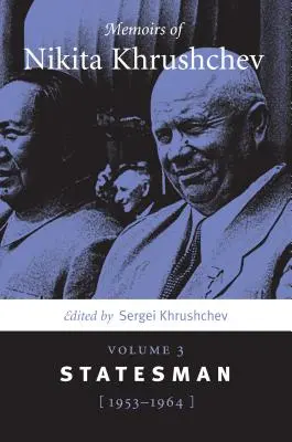 Spomienky Nikitu Chruščova: Zväzok 3: Štátnik, 1953-1964 - Memoirs of Nikita Khrushchev: Volume 3: Statesman, 1953-1964