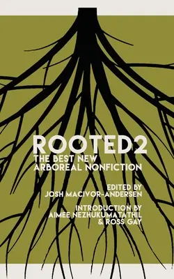Zakorenené 2: Najlepšia nová arboristická literatúra faktu - Rooted 2: The Best New Arboreal Nonfiction