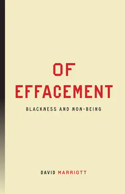 Of Effacement: Čiernosť a nebytie (Blackness and Non-Being) - Of Effacement: Blackness and Non-Being