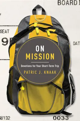 Na misii: Krátkodobá misia: Publikácia: Pobožnosti na misiu: Krátkodobá misia - On Mission: Devotions for Your Short-Term Trip
