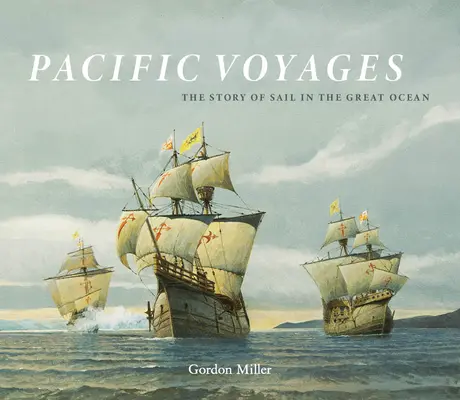 Cesty po Tichomorí: Príbeh plavby vo Veľkom oceáne - Pacific Voyages: The Story of Sail in the Great Ocean