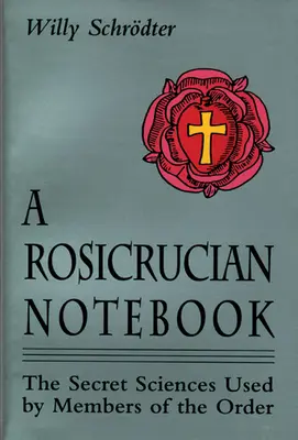 Ružokrížsky zápisník: Tajné vedy používané členmi rádu - A Rosicrucian Notebook: The Secret Sciences Used by Members of the Order