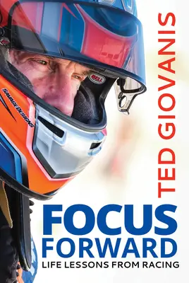 Zaostrené vpred: Životné lekcie z pretekov - Focus Forward: Life Lessons from Racing