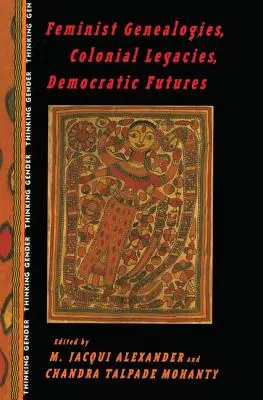 Feministické genealógie, koloniálne dedičstvo, demokratická budúcnosť - Feminist Genealogies, Colonial Legacies, Democratic Futures