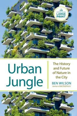 Mestská džungľa: História a budúcnosť prírody v meste - Urban Jungle: The History and Future of Nature in the City