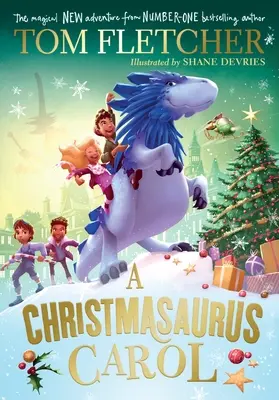 Christmasaurus Carol - úplne nové sviatočné dobrodružstvo na rok 2023 od autora bestsellerov Toma Fletchera - Christmasaurus Carol - A brand-new festive adventure for 2023 from number-one-bestselling author Tom Fletcher
