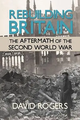 Obnova Británie - následky druhej svetovej vojny - Rebuilding Britain - The Aftermath of the Second World War